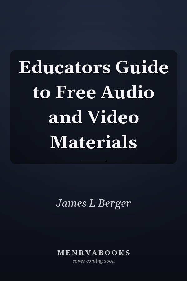 Educators Guide to Free Audio and Video Materials