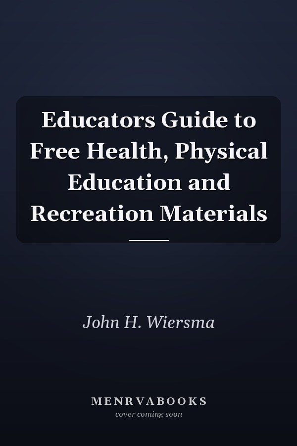 Educators Guide to Free Health, Physical Education and Recreation Materials