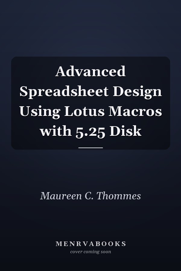 Advanced Spreadsheet Design Using Lotus Macros with 5.25 Disk