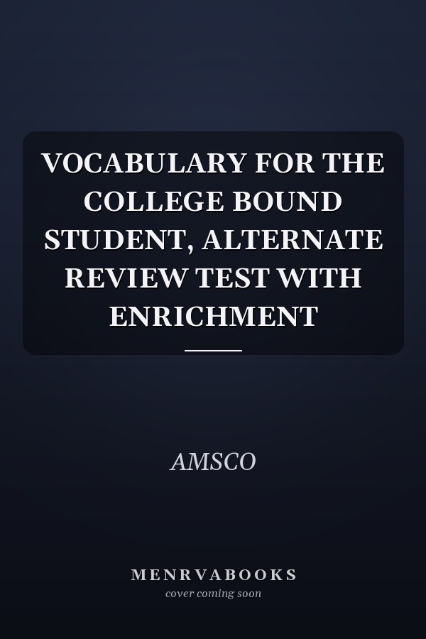 VOCABULARY FOR THE COLLEGE BOUND STUDENT, ALTERNATE REVIEW TEST WITH ENRICHMENT