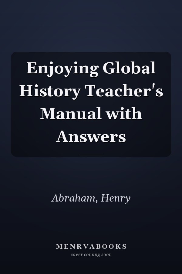 Enjoying Global History Teacher's Manual with Answers