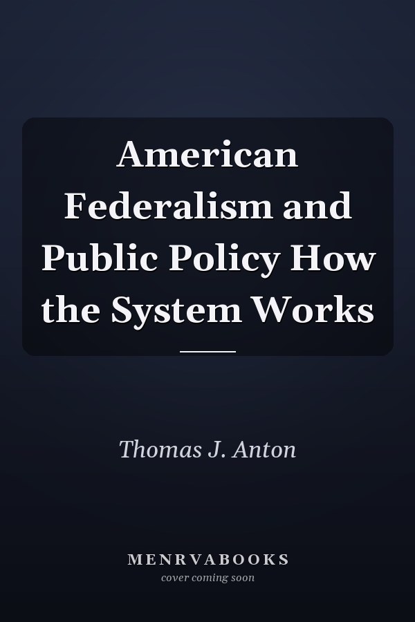 American Federalism and Public Policy How the System Works