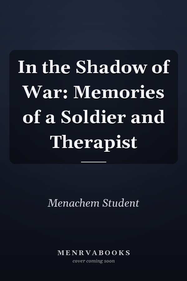 In the Shadow of War: Memories of a Soldier and Therapist
