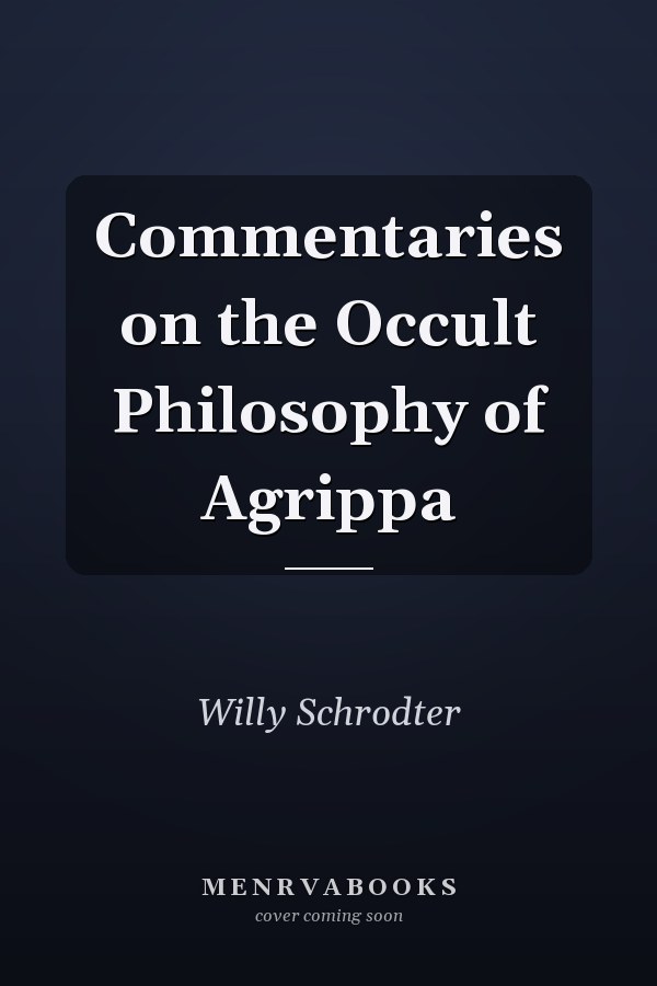 Commentaries on the Occult Philosophy of Agrippa