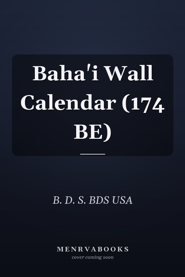 Baha'i Wall Calendar (174 BE)