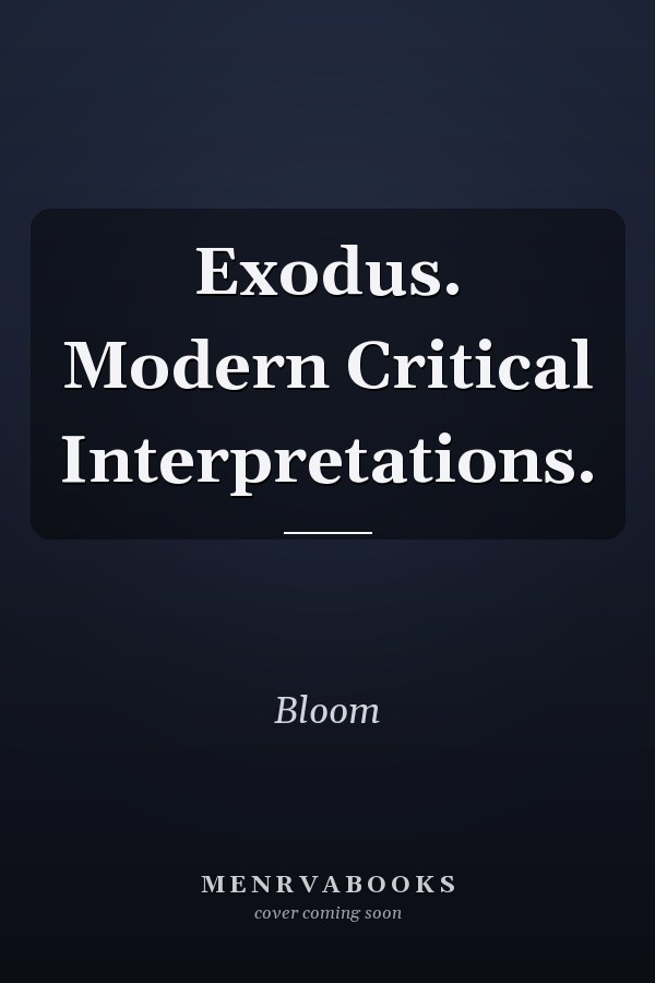 Exodus. Modern Critical Interpretations.