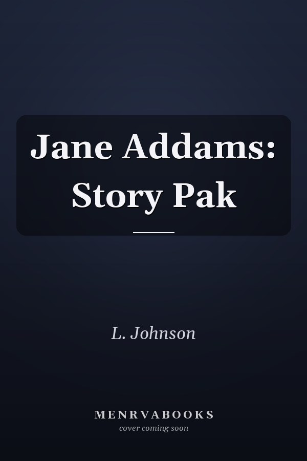 Jane Addams: Story Pak