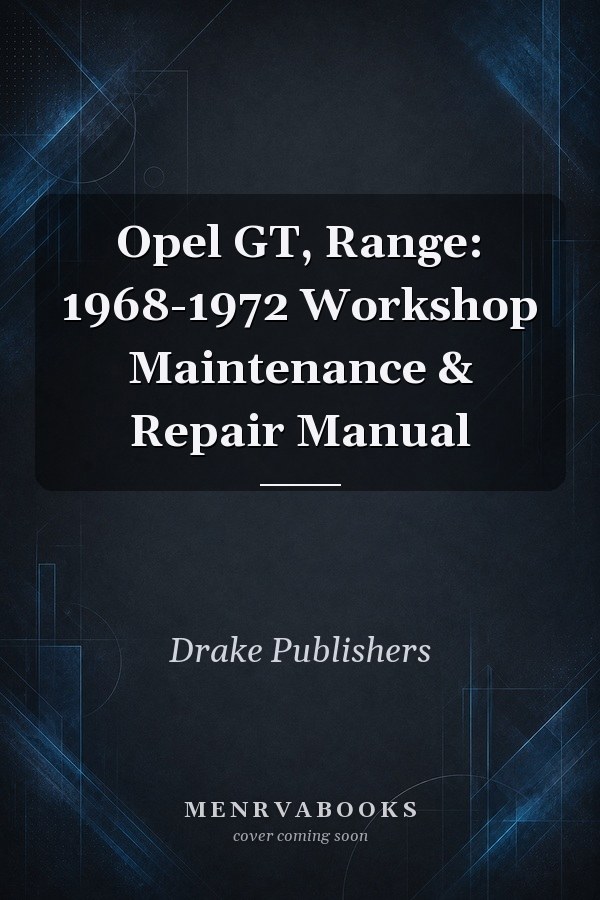 Opel GT, Range: 1968-1972 Workshop Maintenance & Repair Manual