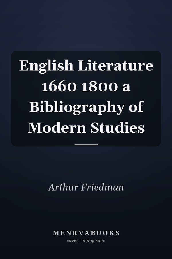 English Literature 1660 1800 a Bibliography of Modern Studies