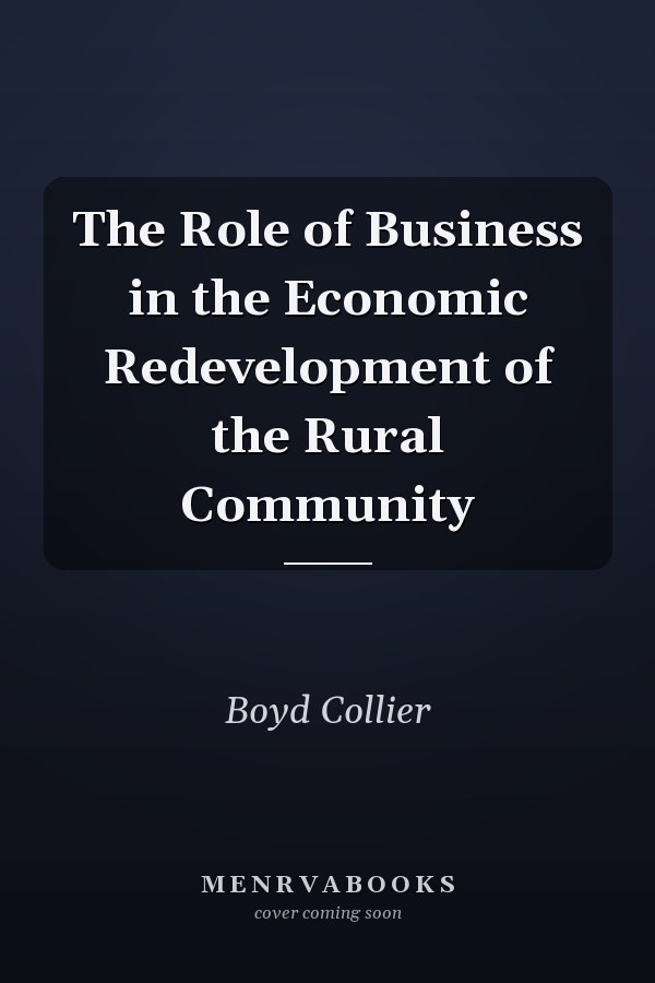 The Role of Business in the Economic Redevelopment of the Rural Community