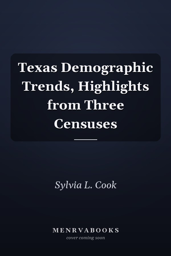 Texas Demographic Trends, Highlights from Three Censuses