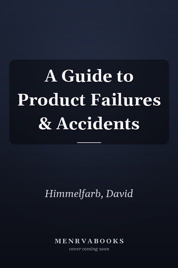 A Guide to Product Failures & Accidents
