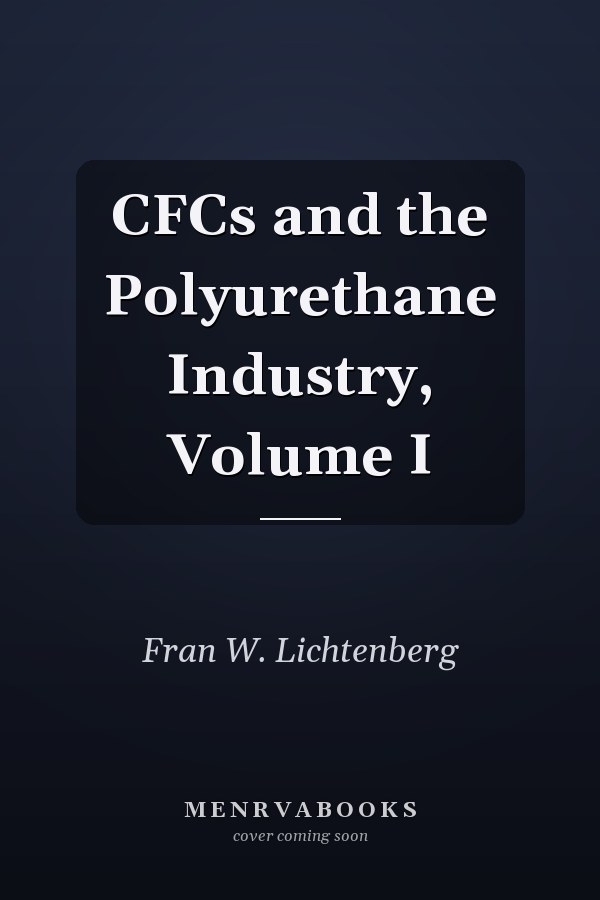 CFCs and the Polyurethane Industry, Volume I
