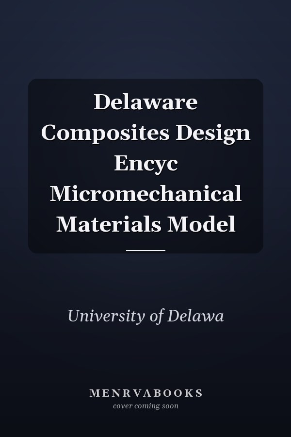 Delaware Composites Design Encyc Micromechanical Materials Model
