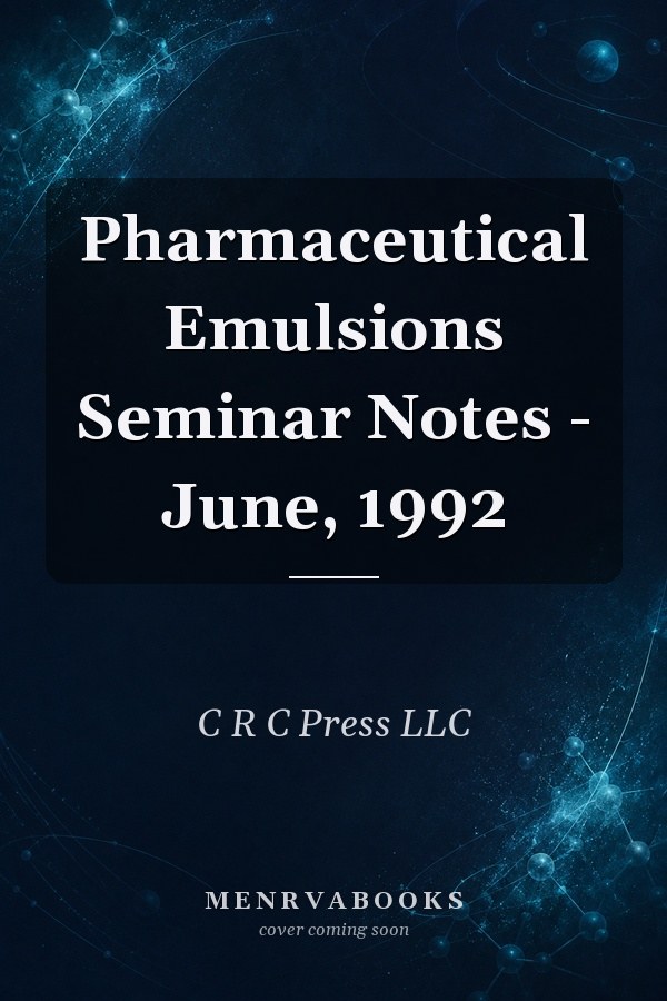Pharmaceutical Emulsions Seminar Notes - June, 1992