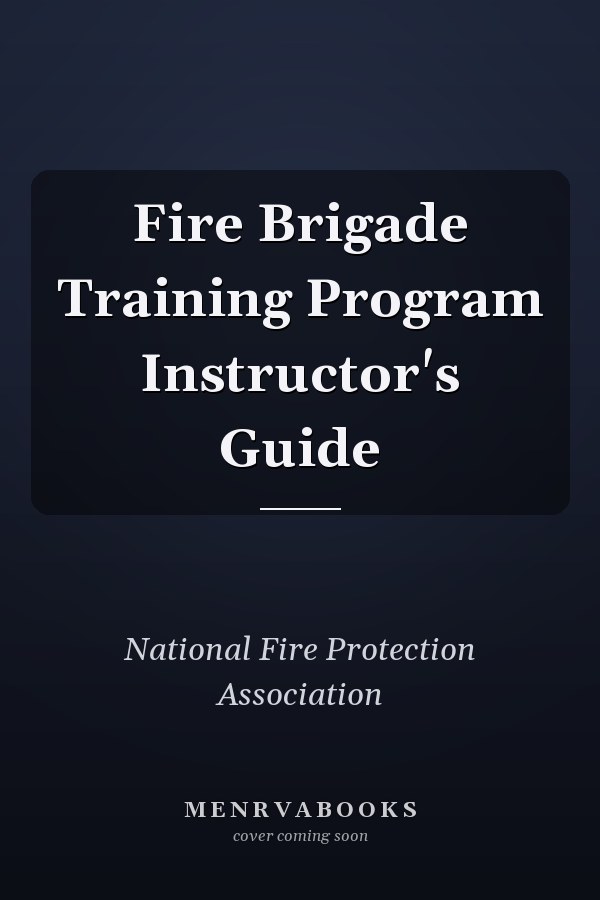 Fire Brigade Training Program Instructor's Guide