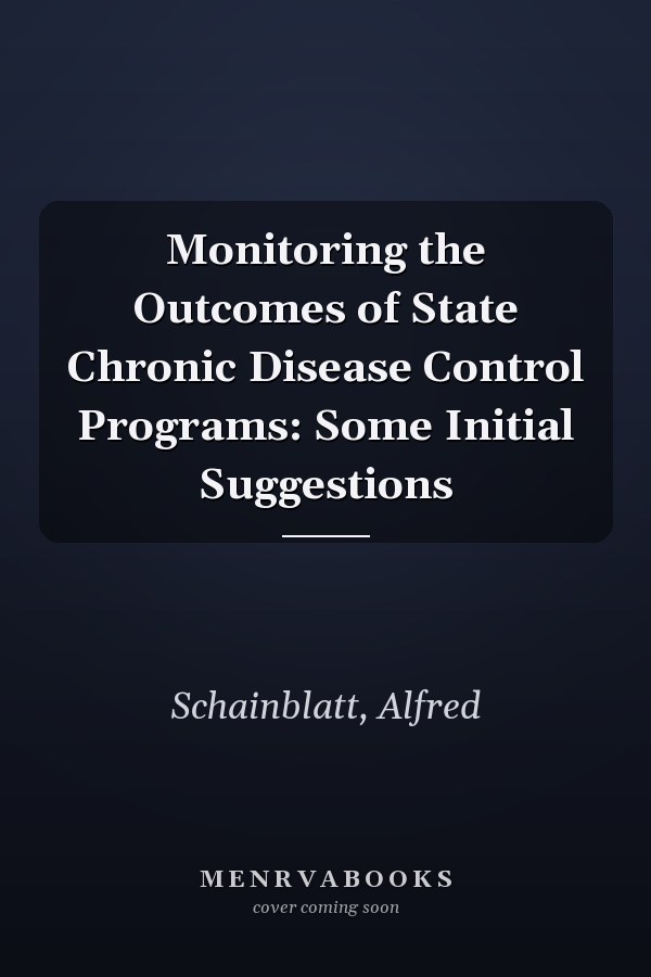 Monitoring the Outcomes of State Chronic Disease Control Programs: Some Initial Suggestions
