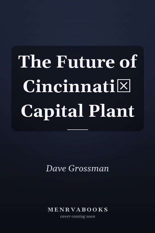 The Future of Cincinnatiś Capital Plant
