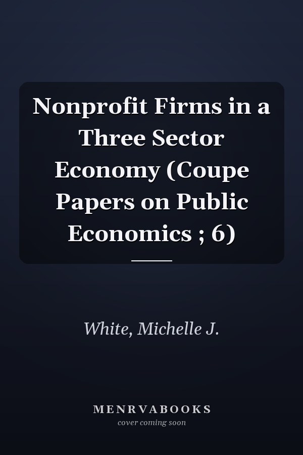 Nonprofit Firms in a Three Sector Economy (Coupe Papers on Public Economics ; 6)