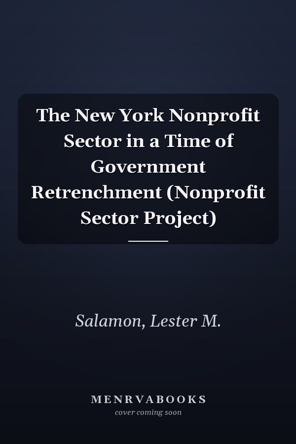 The New York Nonprofit Sector in a Time of Government Retrenchment (Nonprofit Sector Project)