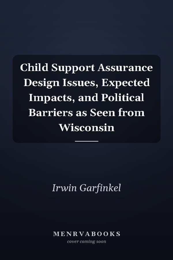 Child Support Assurance Design Issues, Expected Impacts, and Political Barriers as Seen from Wisconsin