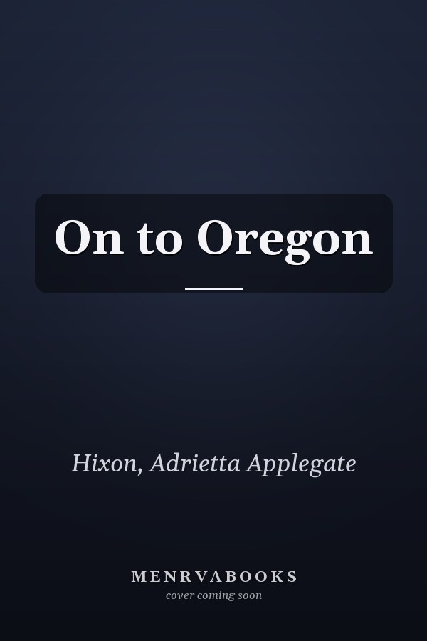 On to Oregon