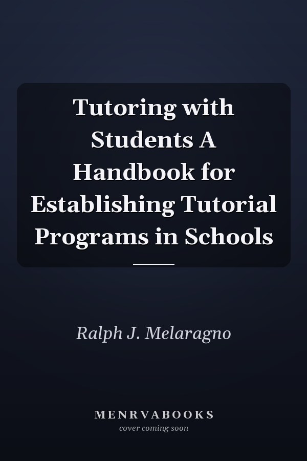 Tutoring with Students A Handbook for Establishing Tutorial Programs in Schools