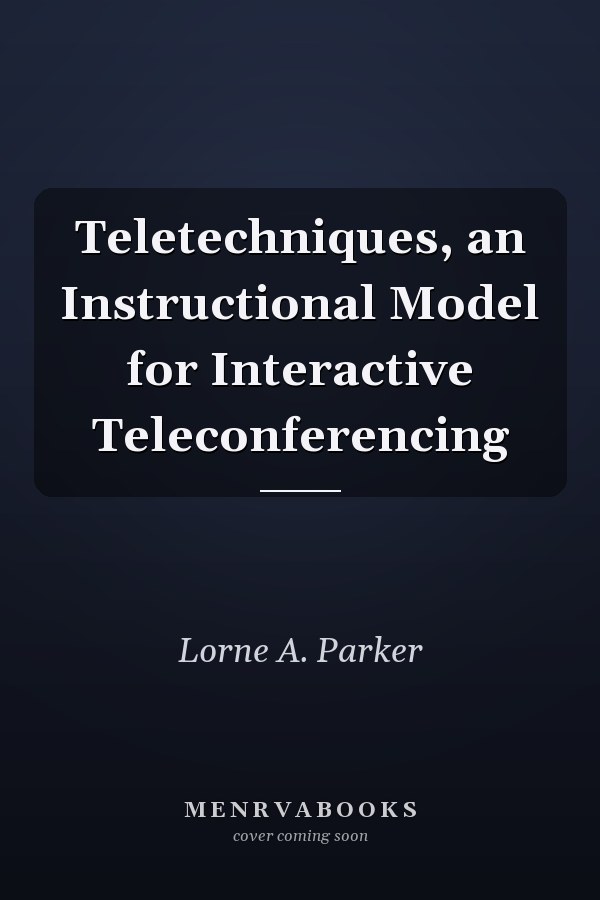 Teletechniques, an Instructional Model for Interactive Teleconferencing