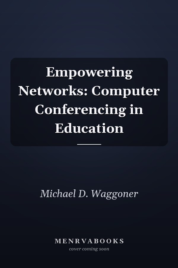 Empowering Networks: Computer Conferencing in Education
