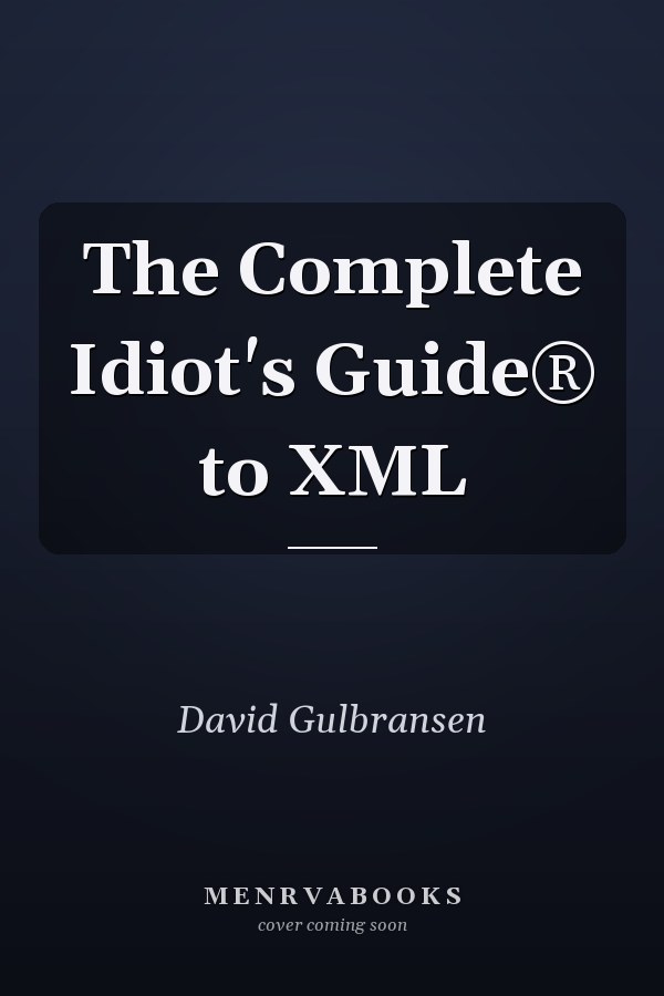 The Complete Idiot's Guide® to XML