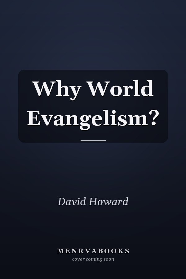 Why World Evangelism?