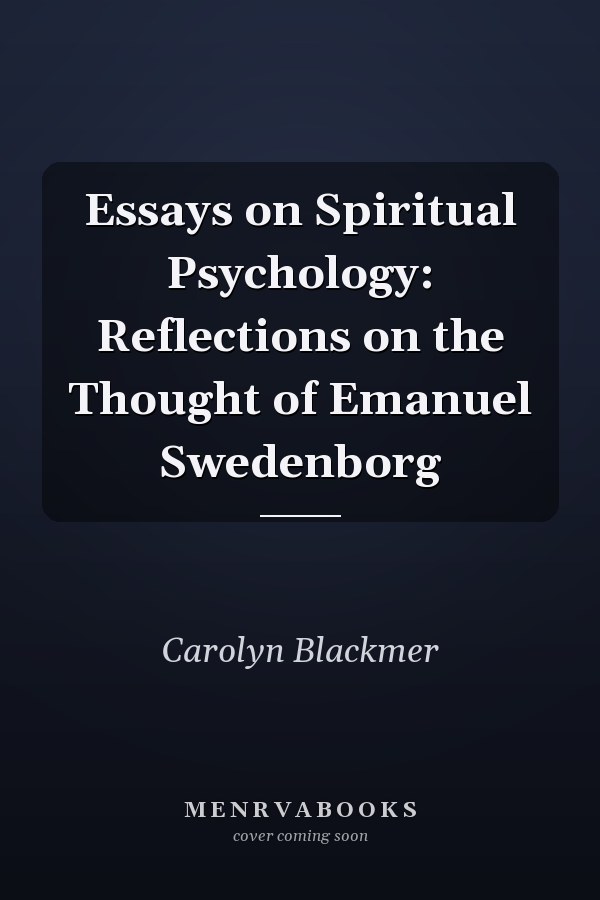 Essays on Spiritual Psychology: Reflections on the Thought of Emanuel Swedenborg