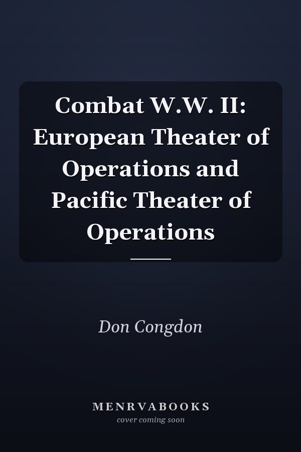 Combat W.W. II: European Theater of Operations and Pacific Theater of Operations