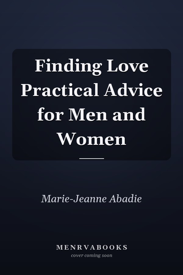 Finding Love Practical Advice for Men and Women