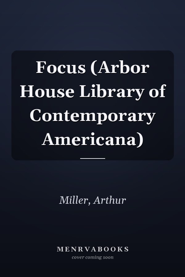 Focus (Arbor House Library of Contemporary Americana)