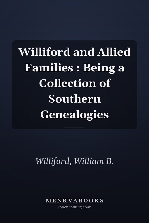 Williford and Allied Families : Being a Collection of Southern Genealogies