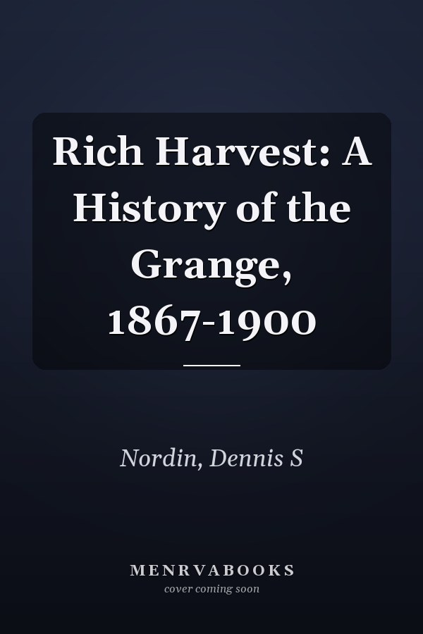 Rich Harvest: A History of the Grange, 1867-1900