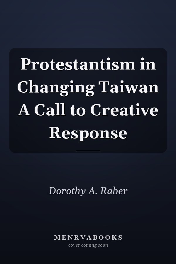 Protestantism in Changing Taiwan A Call to Creative Response