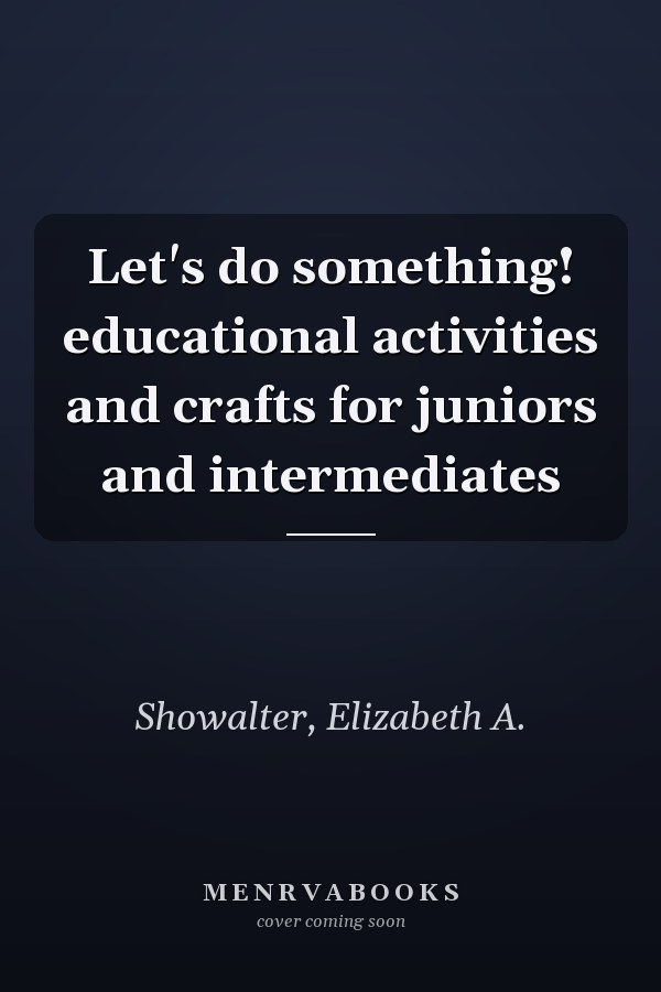 Let's do something! educational activities and crafts for juniors and intermediates