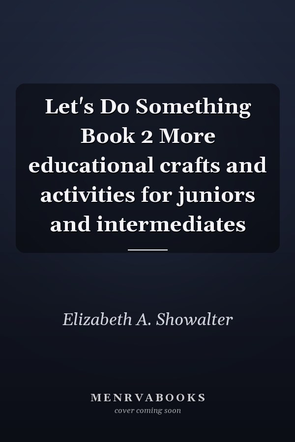 Let's Do Something Book 2 More educational crafts and activities for juniors and intermediates