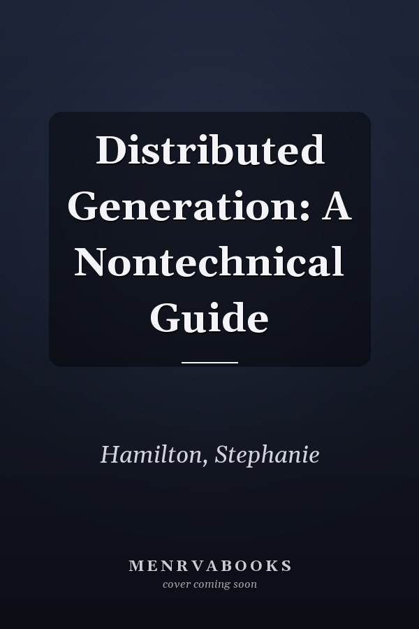 Distributed Generation: A Nontechnical Guide