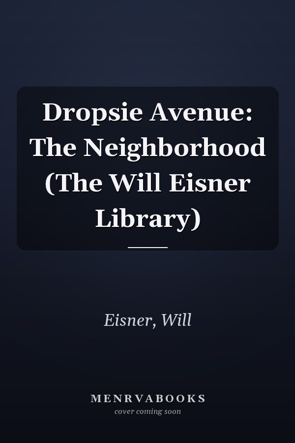 Dropsie Avenue: The Neighborhood (The Will Eisner Library)