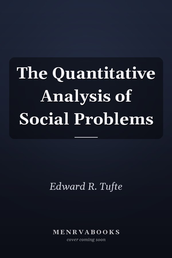 The Quantitative Analysis of Social Problems