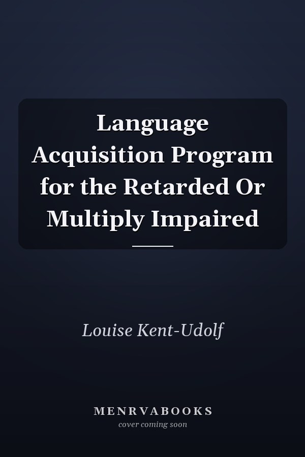 Language Acquisition Program for the Retarded Or Multiply Impaired