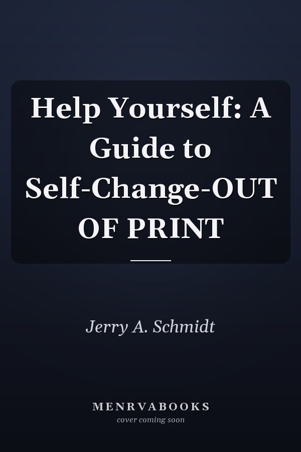 Help Yourself: A Guide to Self-Change-OUT OF PRINT