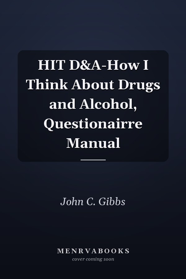 HIT D&A-How I Think About Drugs and Alcohol, Questionairre Manual