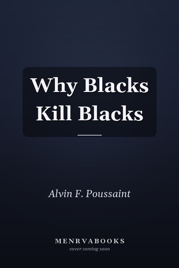 Why Blacks Kill Blacks