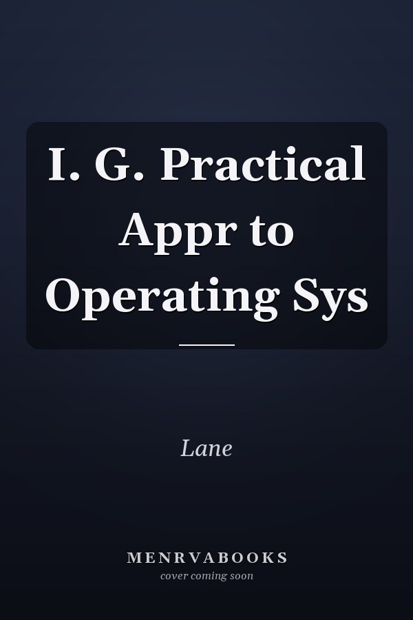 I. G. Practical Appr to Operating Sys
