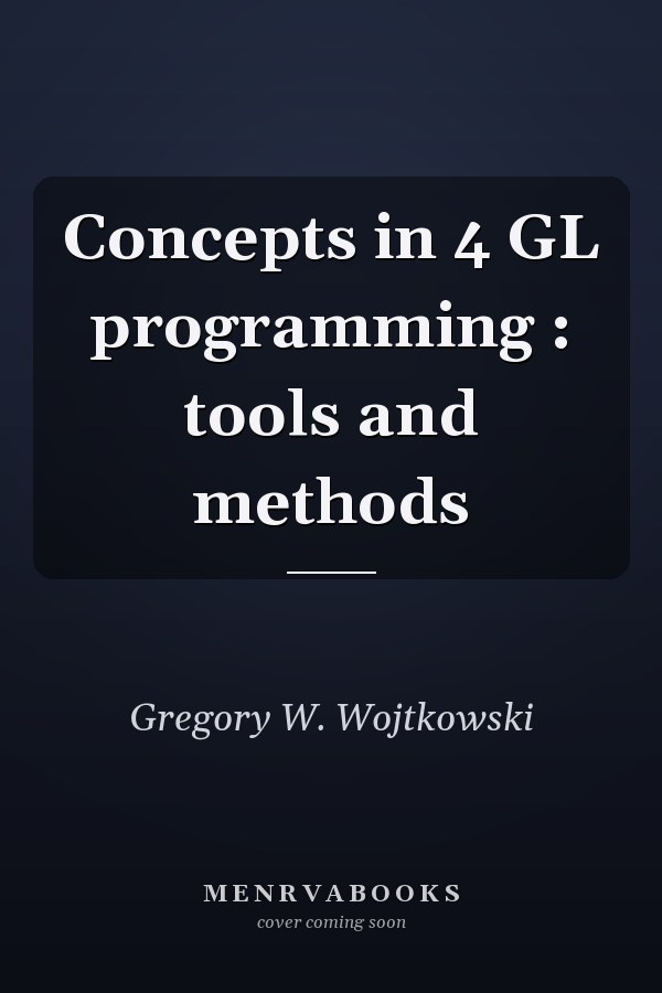 Concepts in 4 GL programming : tools and methods