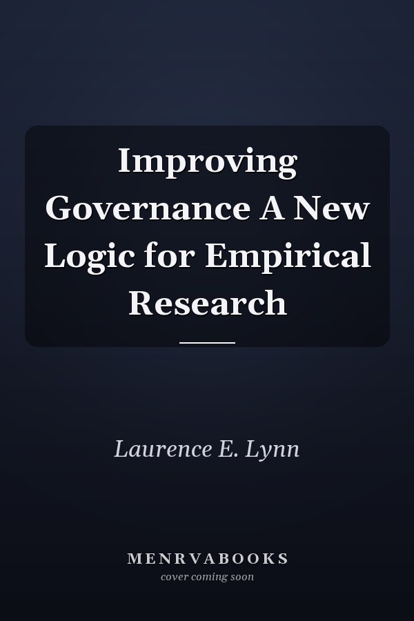 Improving Governance A New Logic for Empirical Research